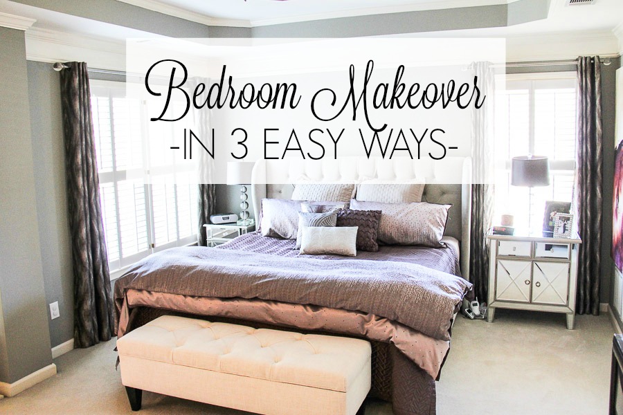 Makeover Time 3 Easy Ways To Refresh Your Bedroom